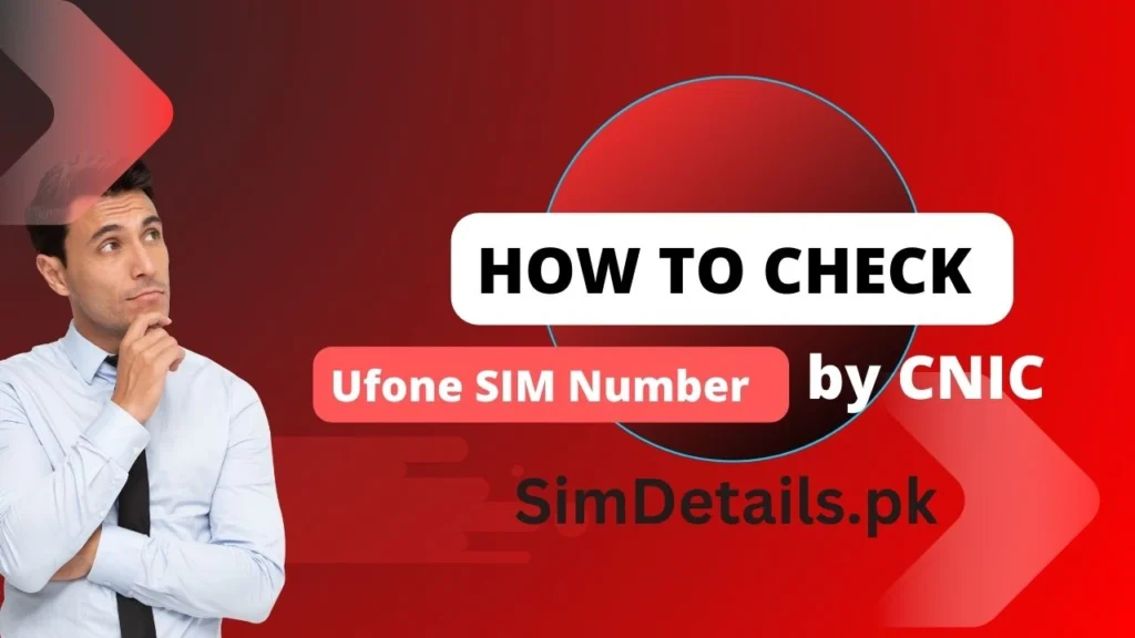 How to Check Ufone SIM Number by CNIC 2024