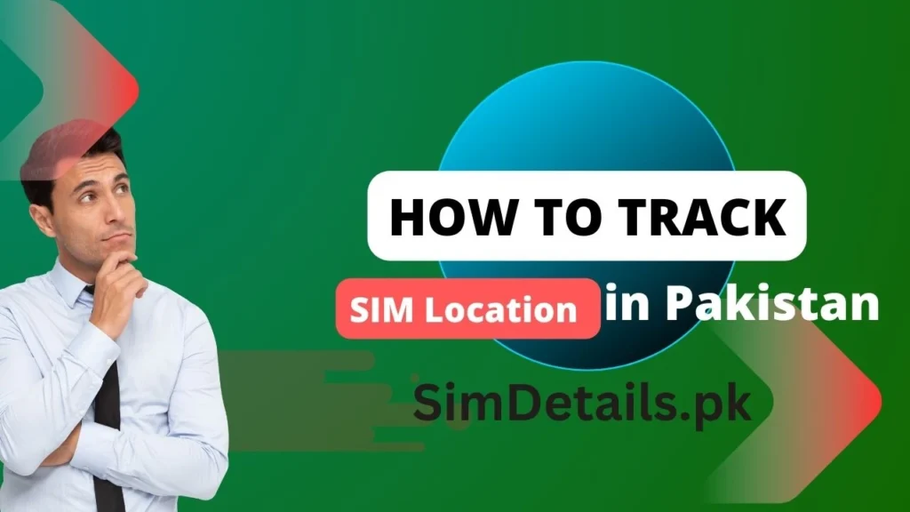 How to Track SIM Location in Pakistan